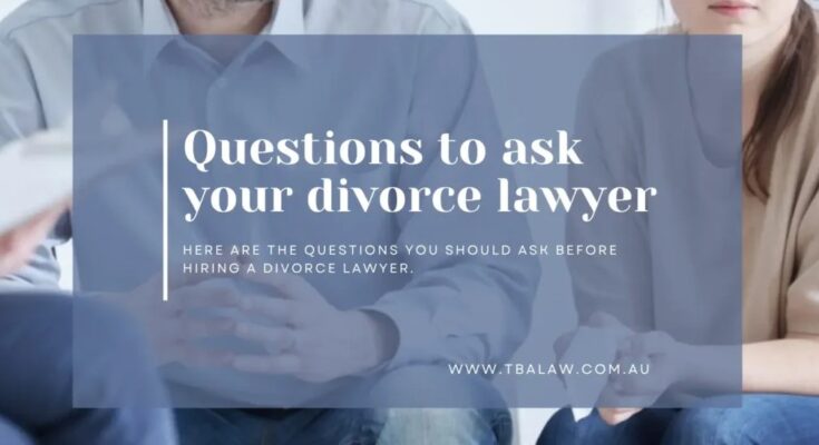 10 Questions to Ask Your Divorce Lawyer Before Hiring